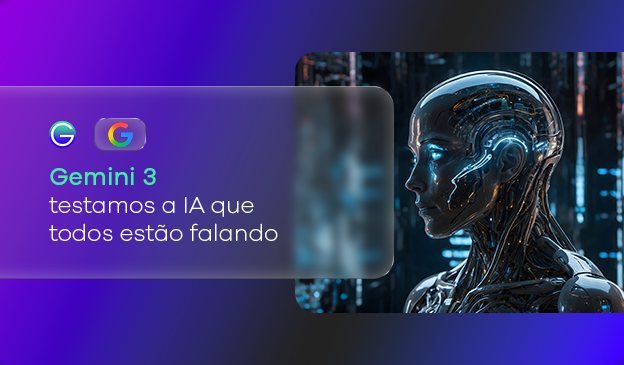 Banner Gemini 3: testamos a IA que todos estão falando!