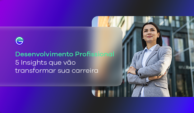 Banner Desenvolvimento Profissional: 5 Insights pra mudar sua carreira