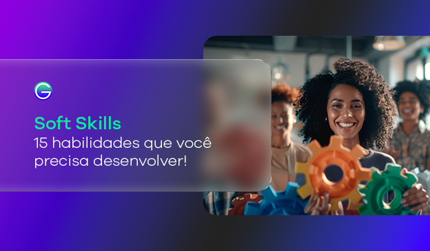 Banner Soft Skills: 15 habilidades que você precisa desenvolver!
